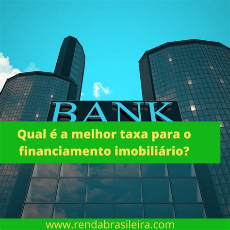 Qual é A Melhor Taxa Para O Financiamento Imobiliário