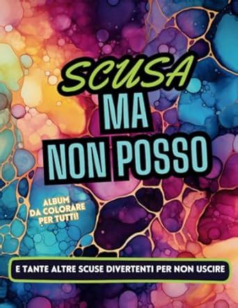 Amazon Co Jp Scusa Ma Non Posso Album Da Colorare Per Tutti Oltre