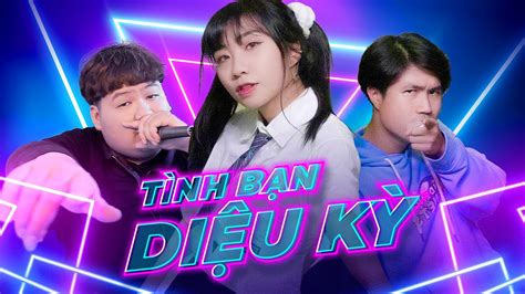 TÌNH BẠN DIỆU KỲ AMEE RICKY STAR LĂNG LD DI DI ft MAZK x D2N