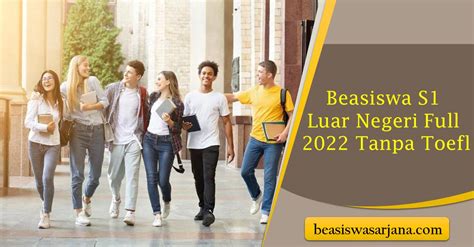 Beasiswa S1 Luar Negeri Full 2022 Tanpa Toefl Beasiswa Sarjana