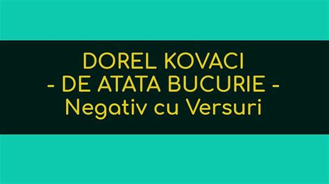 De Atata Bucurie Negativ Cu Versuri Dorel Kovaci Youtube