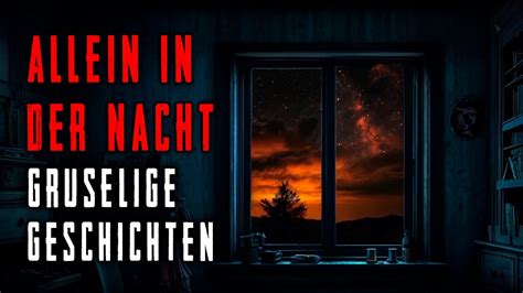 Wahre Horrorgeschichten Ber Das Alleinsein In Der Nacht Youtube