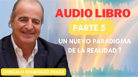 Audio Libro Un Nuevo Paradigma De La Realidad Youtube