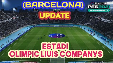 Pes 2021 Stadium Barcelona Estadi Olimpic Liuis Companys Youtube