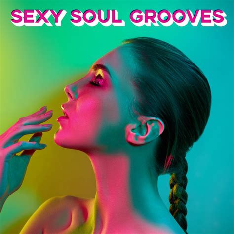 Sexy Soul Grooves Compilation By Various Artists Spotify