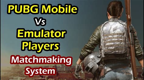 How Are Pubg Mobile And Emulator Players Matched Pubg Mobile Vs