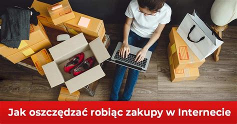 Jak Oszcz Dza Robi C Zakupy W Internecie