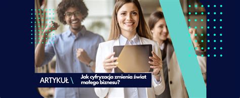 Jak cyfryzacja zmienia świat małego biznesu