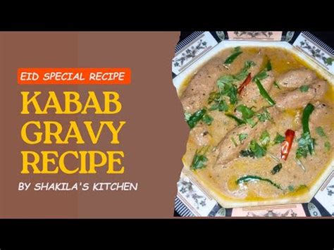 Eid Special Kabab Gravy Recipe By Shakila S Kitchen Soft Juicy