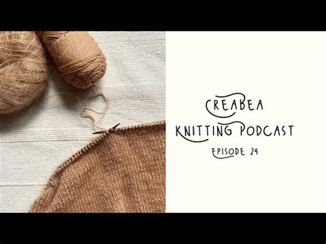 Creabea Knitting Podcast Episode Kerr Sweater Tester Call And My