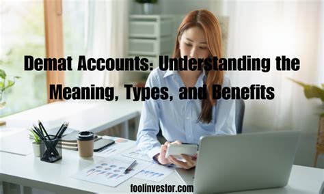 Demat Accounts Understanding The Meaning Types And Benefits