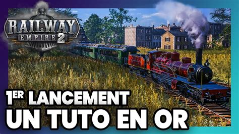 Railway Empire Premier Lancement Le Tuto En Fr Et Bien Expliqu