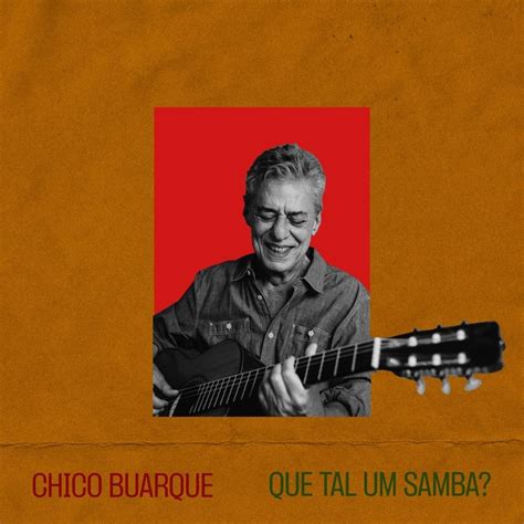 Chico Buarque Que Tal Um Samba Lyrics Genius Lyrics