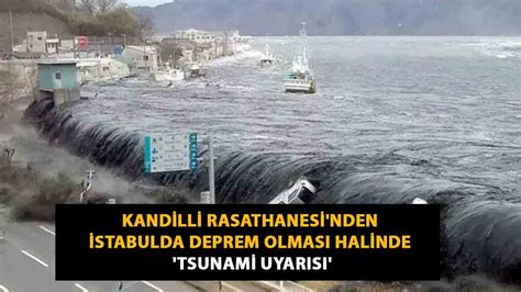 Kandilli Rasathanesi Nden Stabulda Deprem Olmas Halinde Tsunami Uyar S