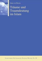 Träume und Traumdeutung im Islam Eine Betrachtung auf der Grundlage