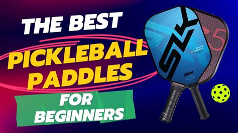 Best Pickleball Paddles For Beginners