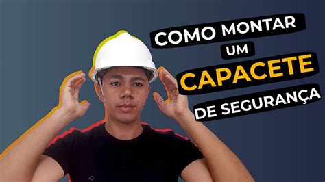 Passo A Passo Como Montar Um Capacete De Seguran A Youtube