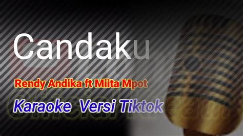 Candaku Rendy Andika Ft Miita Mpot Karaoke Versi Tiktok YouTube