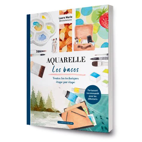 Le Livre De Laura Merle Aquarelle Les Bases Enjoylamome