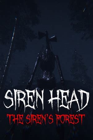 How Long Is Siren Head The Siren S Forest Howlongtobeat