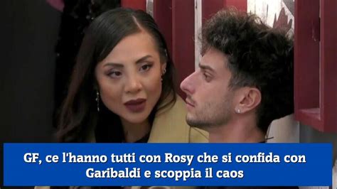 GF Ce L Hanno Tutti Con Rosy Che Si Confida Con Garibaldi E Scoppia Il