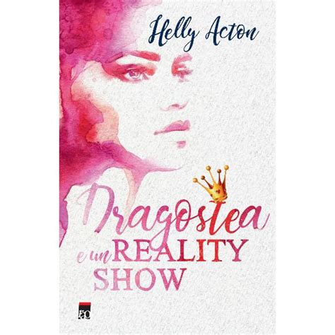 Dragostea E Un Reality Show Helly Acton Libraria Clb