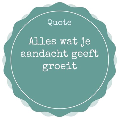 Alles Wat Je Aandacht Geeft Groeit Yoors