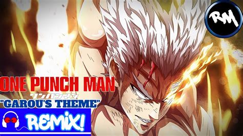 One Punch Man S2 Garous Theme Remix Remix Maniacs Youtube