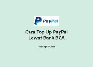 2 Cara Top Up Paypal Lewat BCA Kartu Debit TipsGaptek