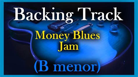 Money Blues Jam Backing Track Jam Bm Youtube