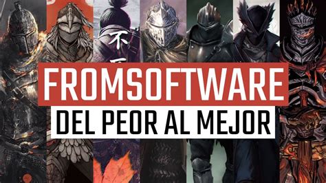 Del Peor Al Mejor Juego De Fromsoftware Top Youtube