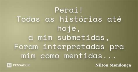 Perai Todas As Histórias Até Hoje A Nilton Mendonça Pensador