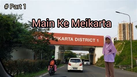 Part 1 MEIKARTA DISTRICT 1 Perjalanan Menuju Meikarta YouTube