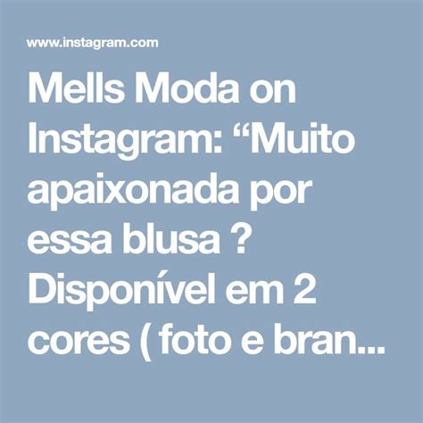 Mells Moda On Instagram Muito Apaixonada Por Essa Blusa Dispon Vel