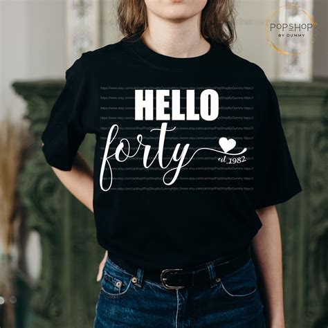 Hello Forty Svg 40th Birthday Svg Born 1982 Shirt Svg Forty Etsy