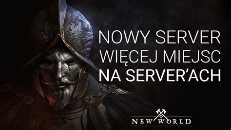 Więcej miejsc na server ach oraz NOWY server New World YouTube