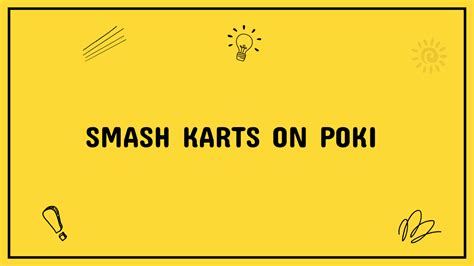 Smash Karts On Poki Unblocked Games For Everyone Grimer Blog