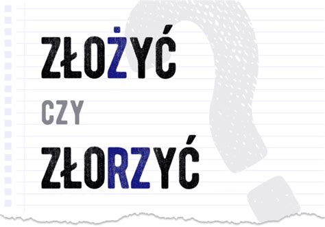 Złożyć czy złorzyć Poprawna forma Polszczyzna pl