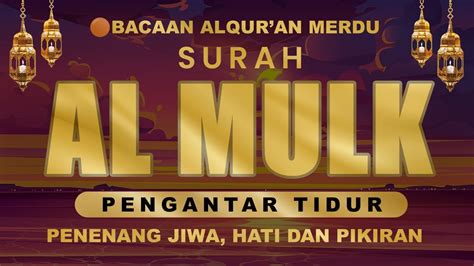 Bacaan Al Quran Pengantar Tidur Surah Al Mulk Menenangkan Hati