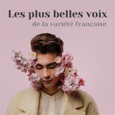 Les Plus Belles Voix Masculines De La Vari T Fran Aise Playlist By