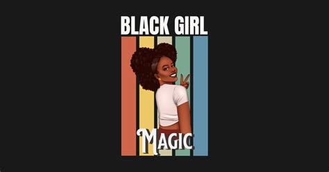 Black Girl Magic Beautiful Black Woman Black Women Black Queen Black Girl Magic T Shirt