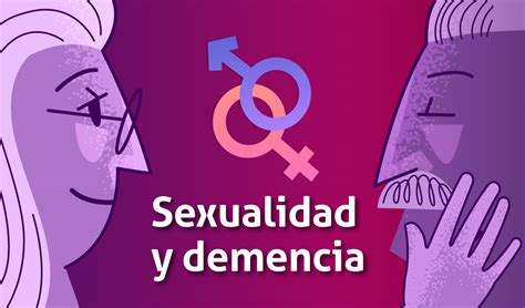 Sexualidad Y Demencia Instituto Nacional De Las Personas Adultas Mayores Gobierno Gobmx