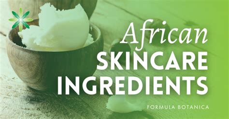 10 Natural African Skincare Ingredients Formula Botanica