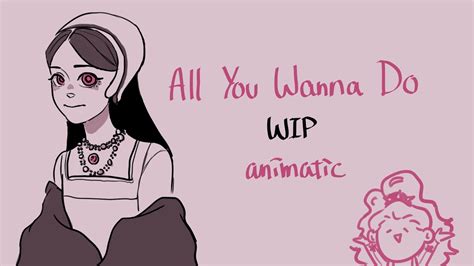 All You Wanna Do Six Animatic Wip Youtube