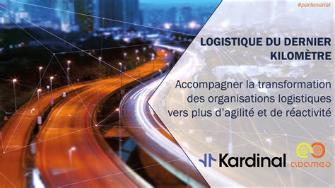 Logistique Du Dernier Kilom Tre Kardinal Et Adameo Annoncent Leur