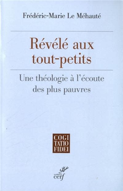 Revele Aux Tout Petits Une Theologie A Lecoute Des Plus Pauvres