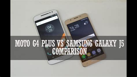 Moto G4 Plus Vs Samsung Galaxy J5 2016 Detailed Comparison YouTube