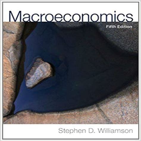 Test Bank For Macroeconomics Th Edition Williamson