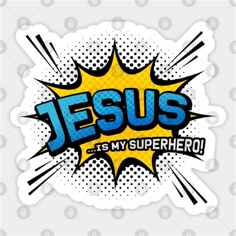 Christian Faith T Jesus Is My Superhero Fun Comic Book Style Jesus Superhero Sticker