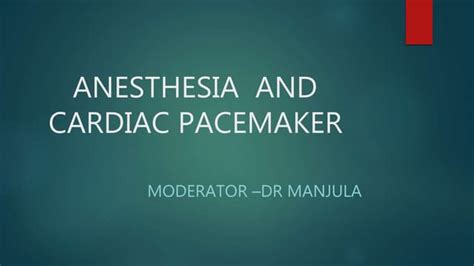 Anesthesia And Cardiac Pacemaker Ppt